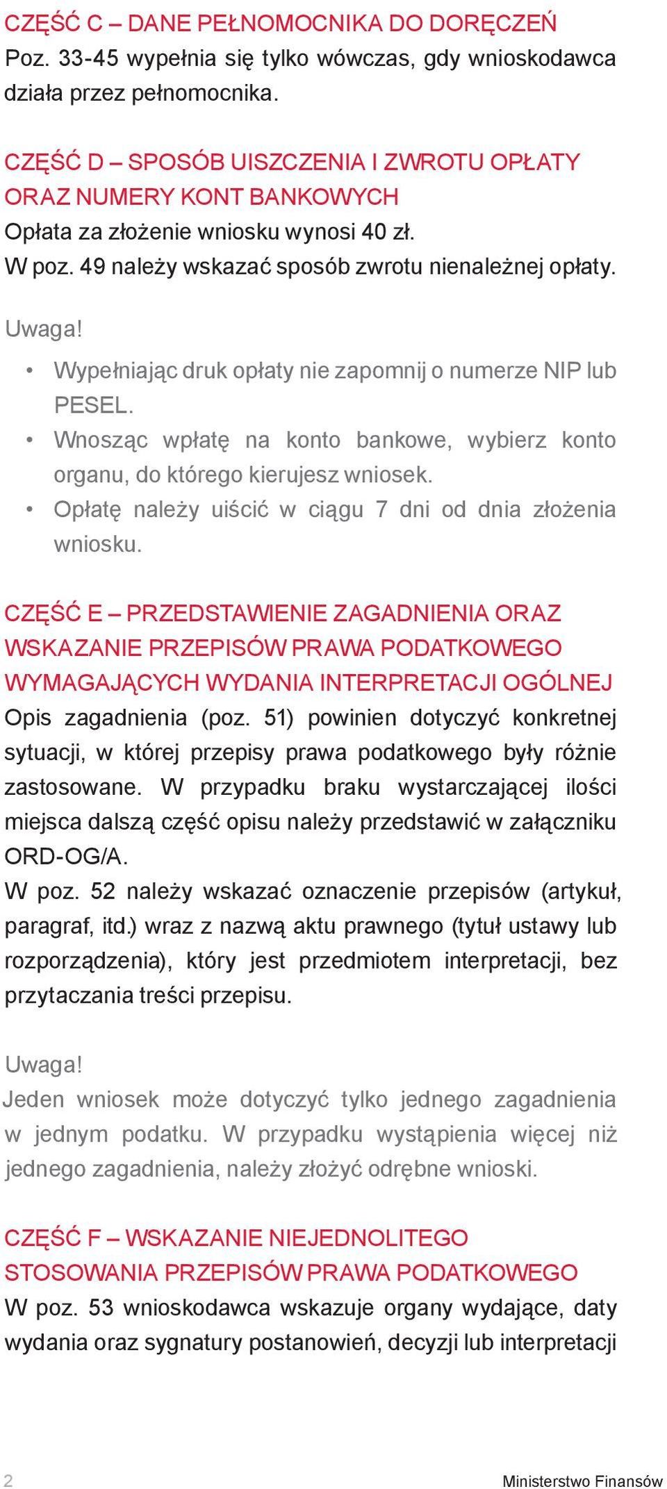 Wypełniając druk opłaty nie zapomnij o numerze NIP lub PESEL. Wnosząc wpłatę na konto bankowe, wybierz konto organu, do którego kierujesz wniosek.