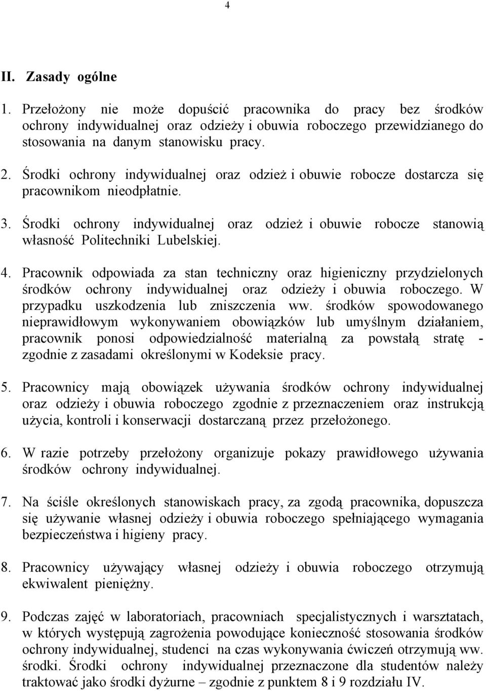 Środki ochrony indywidualnej oraz odzież i obuwie robocze stanowią własność Politechniki Lubelskiej. 4.