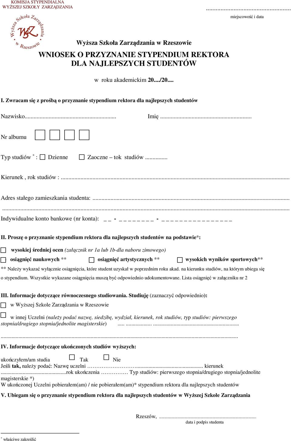 .. Adres stałego zamieszkania studenta:...... Indywidualne konto bankowe (nr konta): - - II.