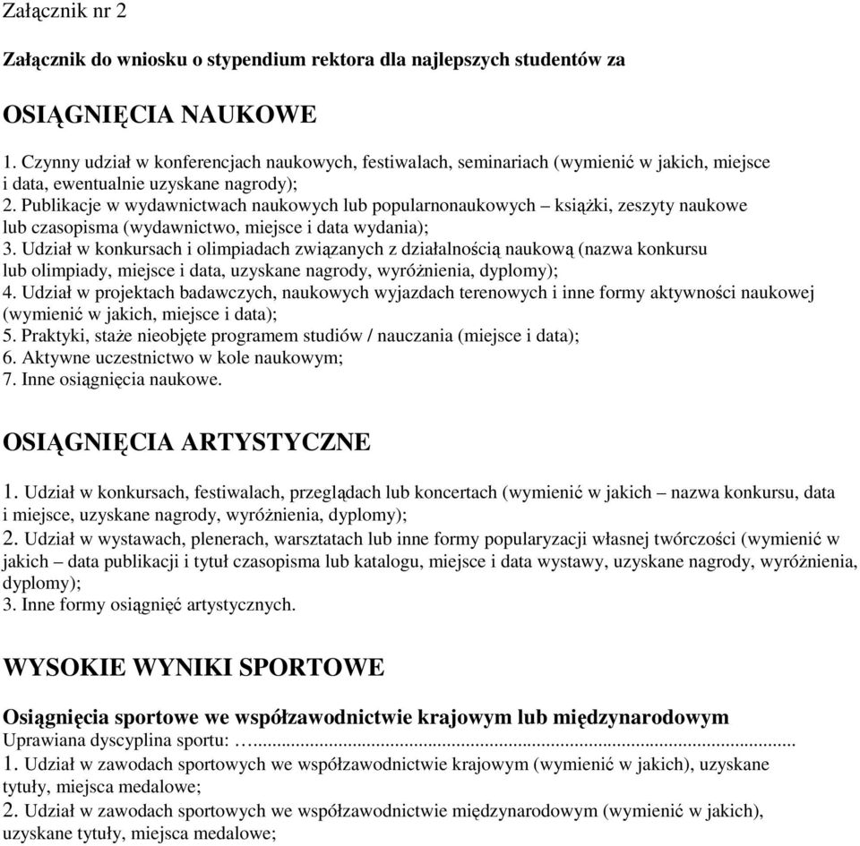 Udział w konkursach i olimpiadach związanych z działalnością naukową (nazwa konkursu lub olimpiady, miejsce i data, uzyskane nagrody, wyróŝnienia, dyplomy); 4.