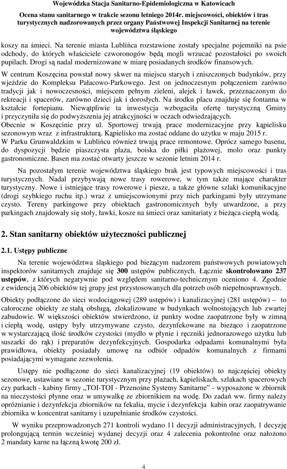 Jest on jednoczesnym połączeniem zarówno tradycji jak i nowoczesności, miejscem pełnym zieleni, alejek i ławek, przeznaczonym do rekreacji i spacerów, zarówno dzieci jak i dorosłych.