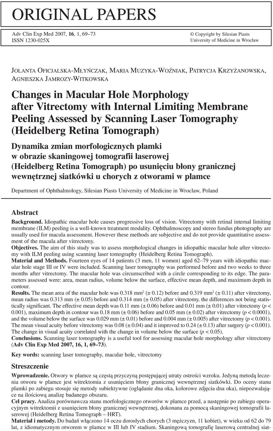 Tomograph) Dynamika zmian morfologicznych plamki w obrazie skaningowej tomografii laserowej (Heidelberg Retina Tomograph) po usunięciu błony granicznej wewnętrznej siatkówki u chorych z otworami w