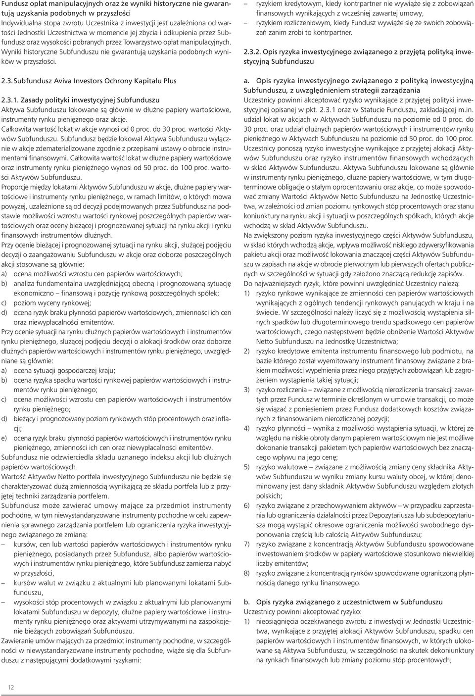 Wyniki historyczne Subfunduszu nie gwarantują uzyskania podobnych wyników w przyszłości. 2.3. Subfundusz Aviva Investors Ochrony Kapitału Plus 2.3.1.