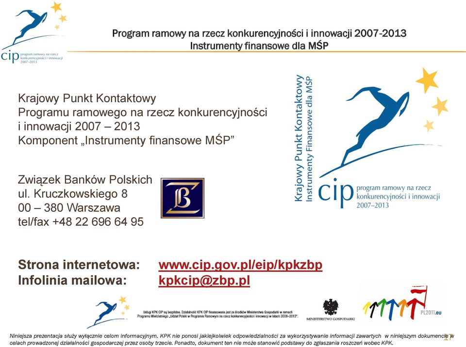 pl/eip/kpkzbp kpkcip@zbp.pl Niniejsza prezentacja służy wyłącznie celom informacyjnym.