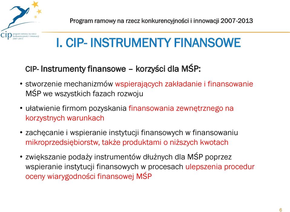 zachęcanie i wspieranie instytucji finansowych w finansowaniu mikroprzedsiębiorstw, także produktami o niższych kwotach zwiększanie