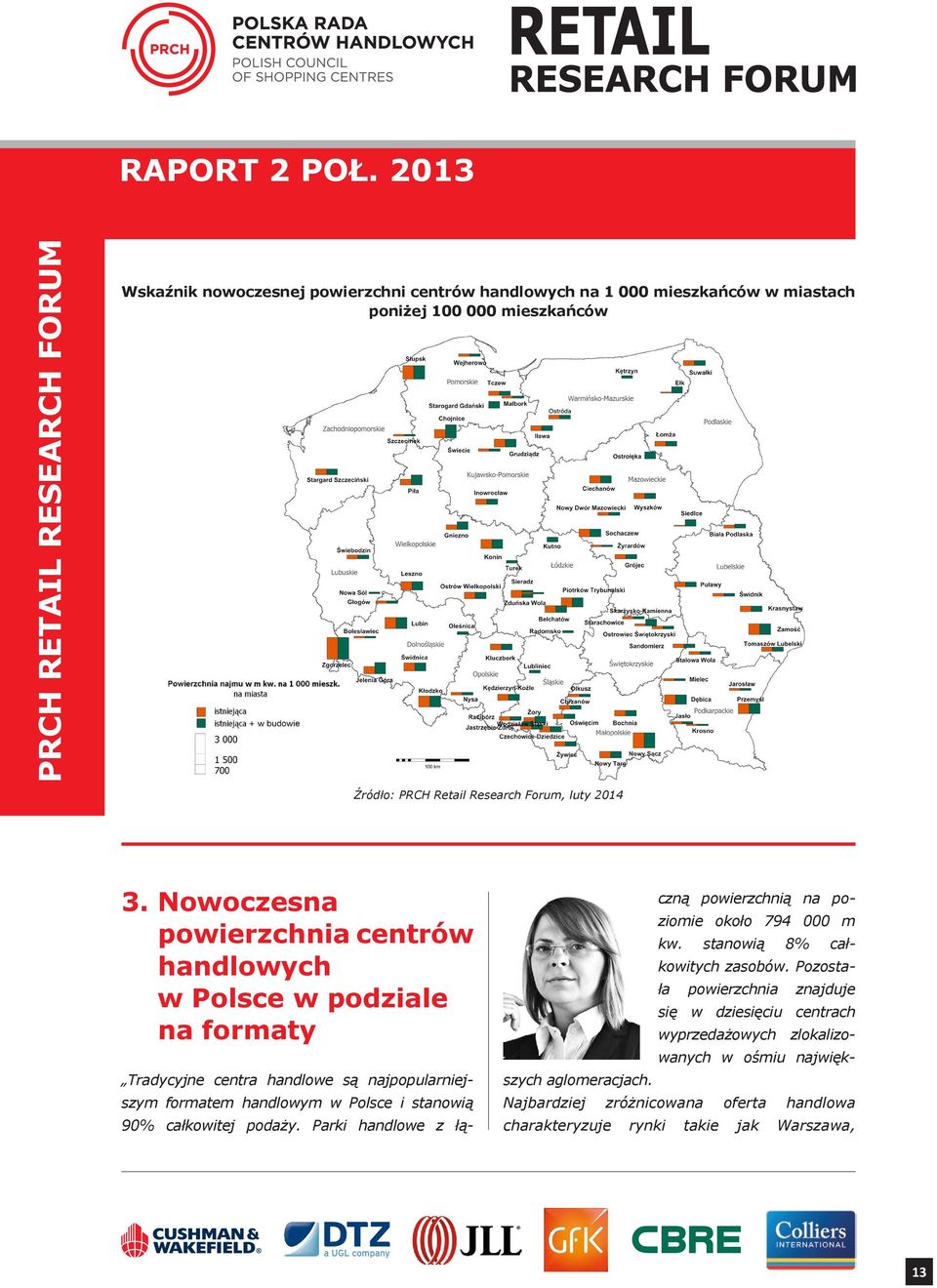 stanowią 90% całkowitej podaży. Parki handlowe z łączną powierzchnią na poziomie około 794 000 m kw. stanowią 8% całkowitych zasobów.