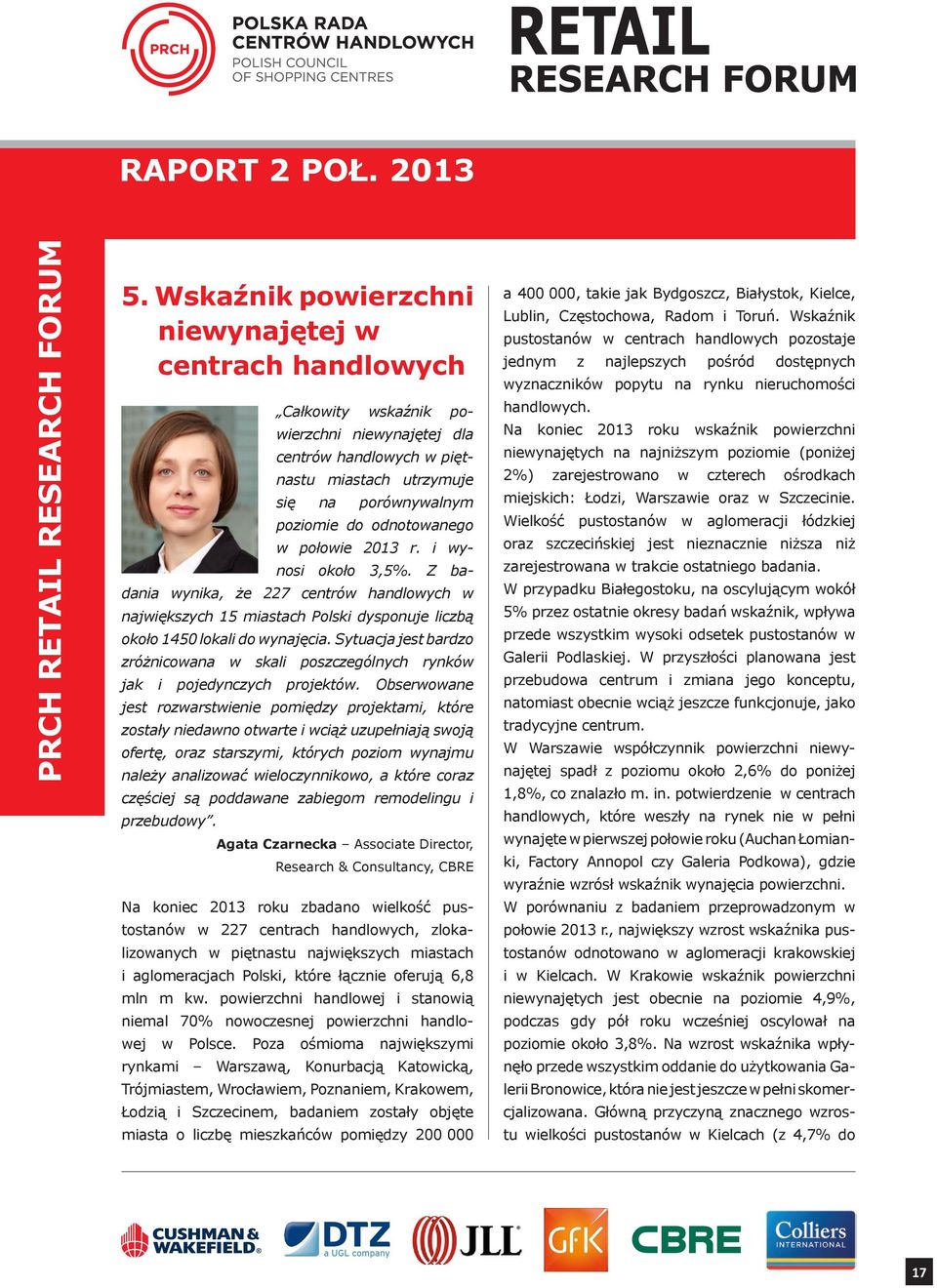 Sytuacja jest bardzo zróżnicowana w skali poszczególnych rynków jak i pojedynczych projektów.
