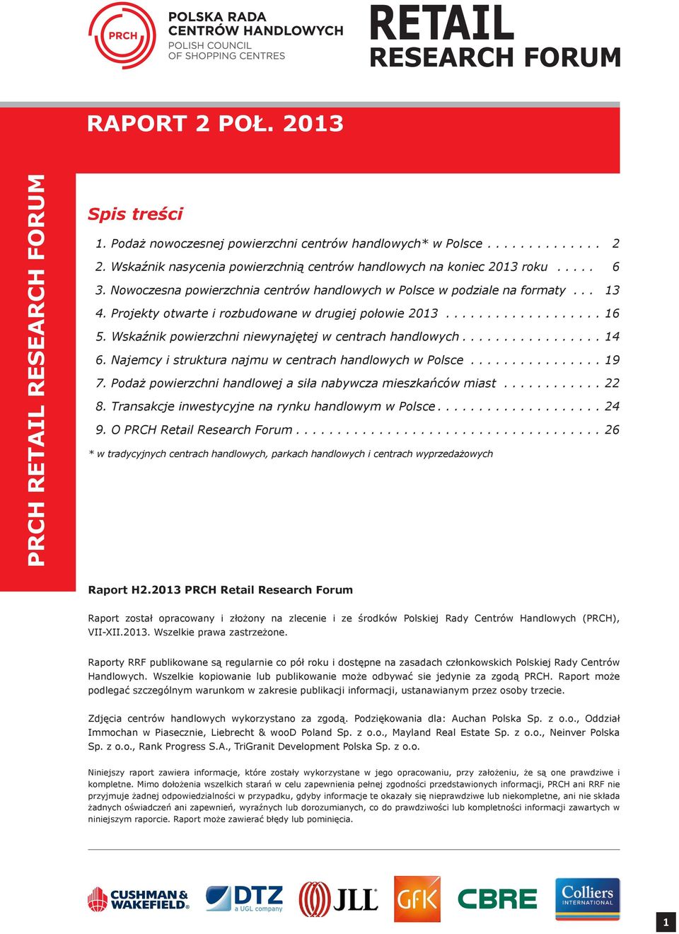 Wskaźnik powierzchni niewynajętej w centrach handlowych................. 14 6. Najemcy i struktura najmu w centrach handlowych w Polsce................ 19 7.