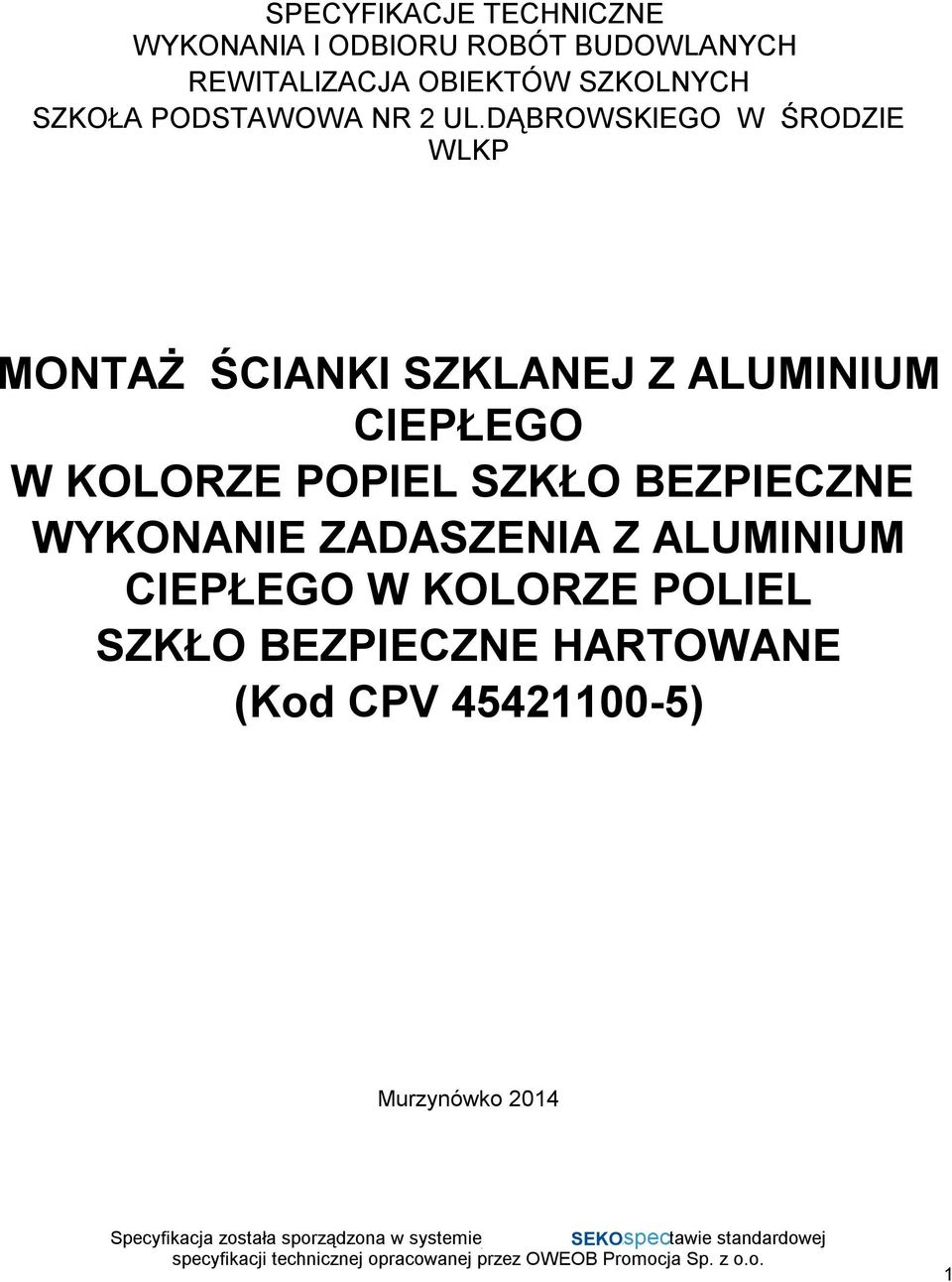 DĄBROWSKIEGO W ŚRODZIE WLKP MONTAŻ ŚCIANKI SZKLANEJ Z ALUMINIUM CIEPŁEGO W KOLORZE