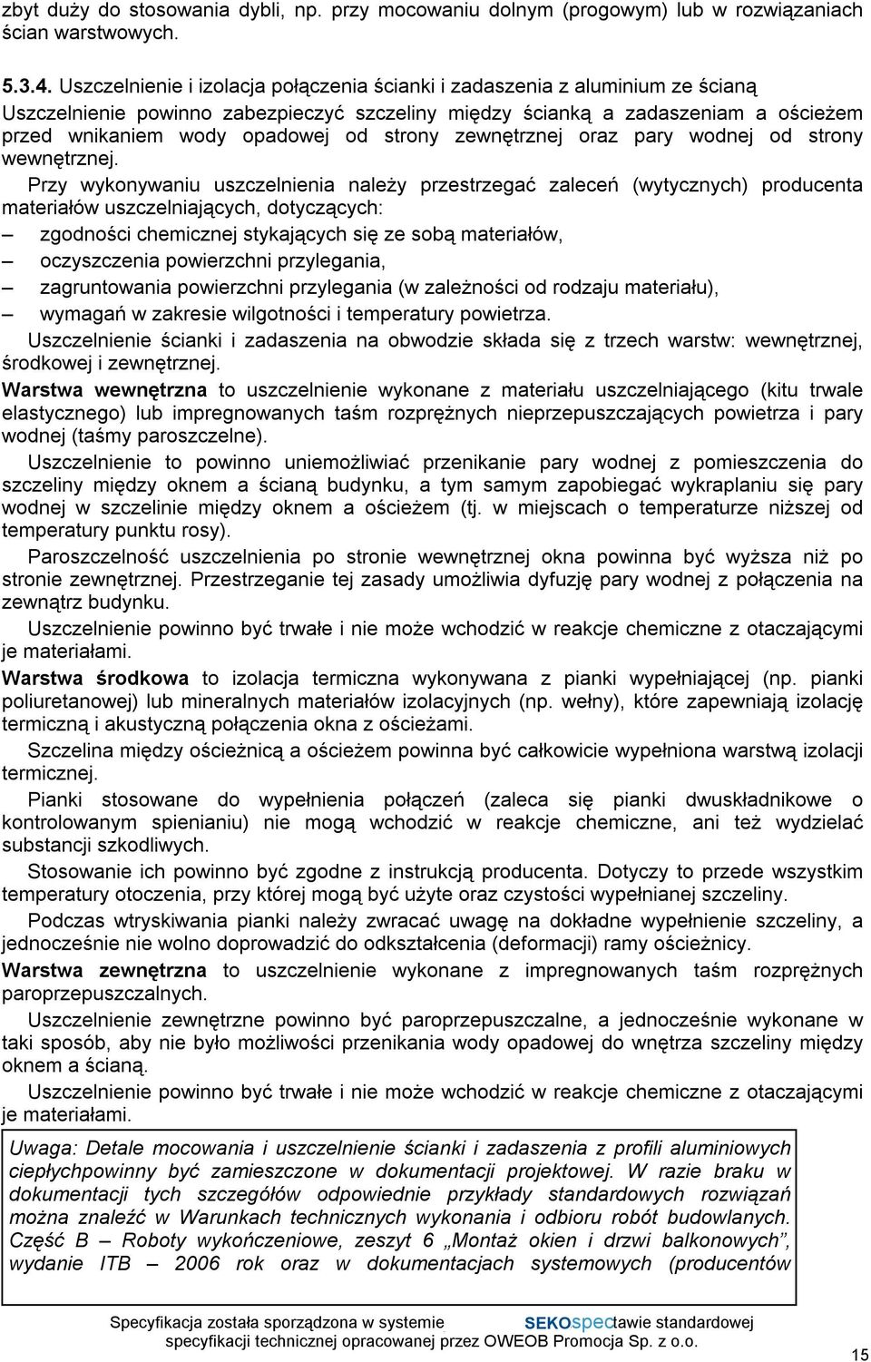 strony zewnętrznej oraz pary wodnej od strony wewnętrznej.