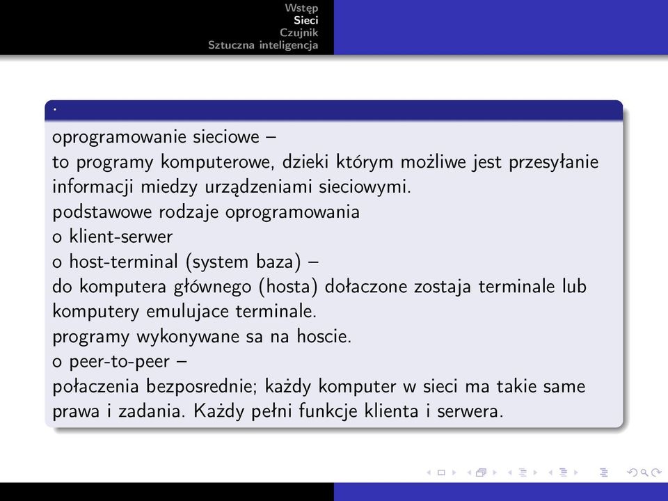 podstawowe rodzaje oprogramowania o klient-serwer o host-terminal (system baza) do komputera głównego (hosta)