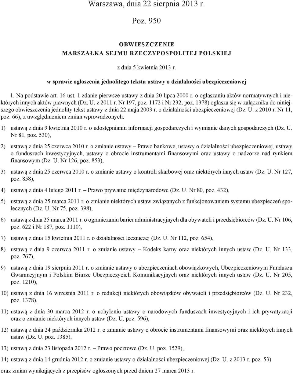 o ogłaszaniu aktów normatywnych i niektórych innych aktów prawnych (Dz. U. z 2011 r. Nr 197, poz. 1172 i Nr 232, poz.