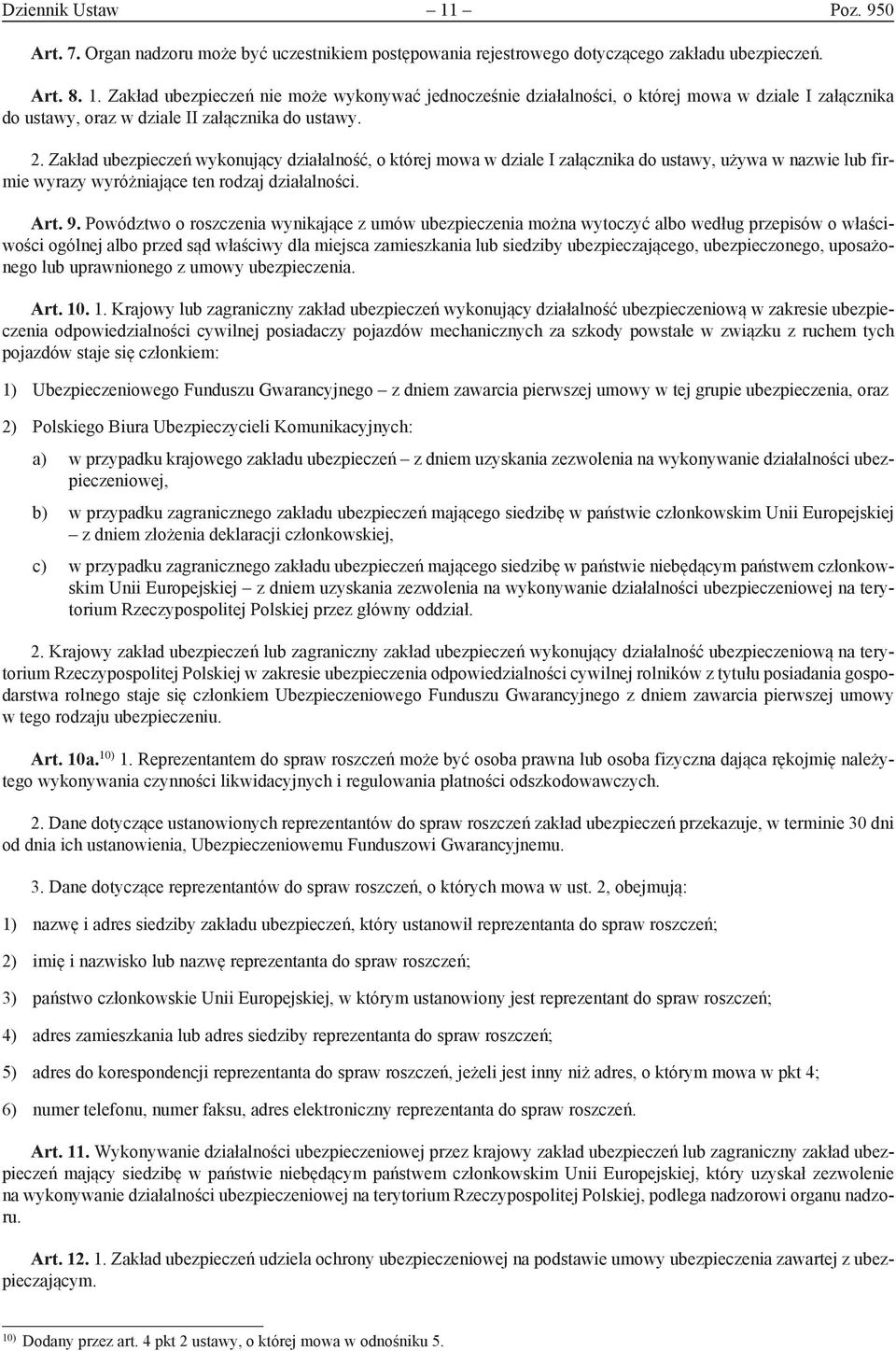 Powództwo o roszczenia wynikające z umów ubezpieczenia można wytoczyć albo według przepisów o właściwości ogólnej albo przed sąd właściwy dla miejsca zamieszkania lub siedziby ubezpieczającego,
