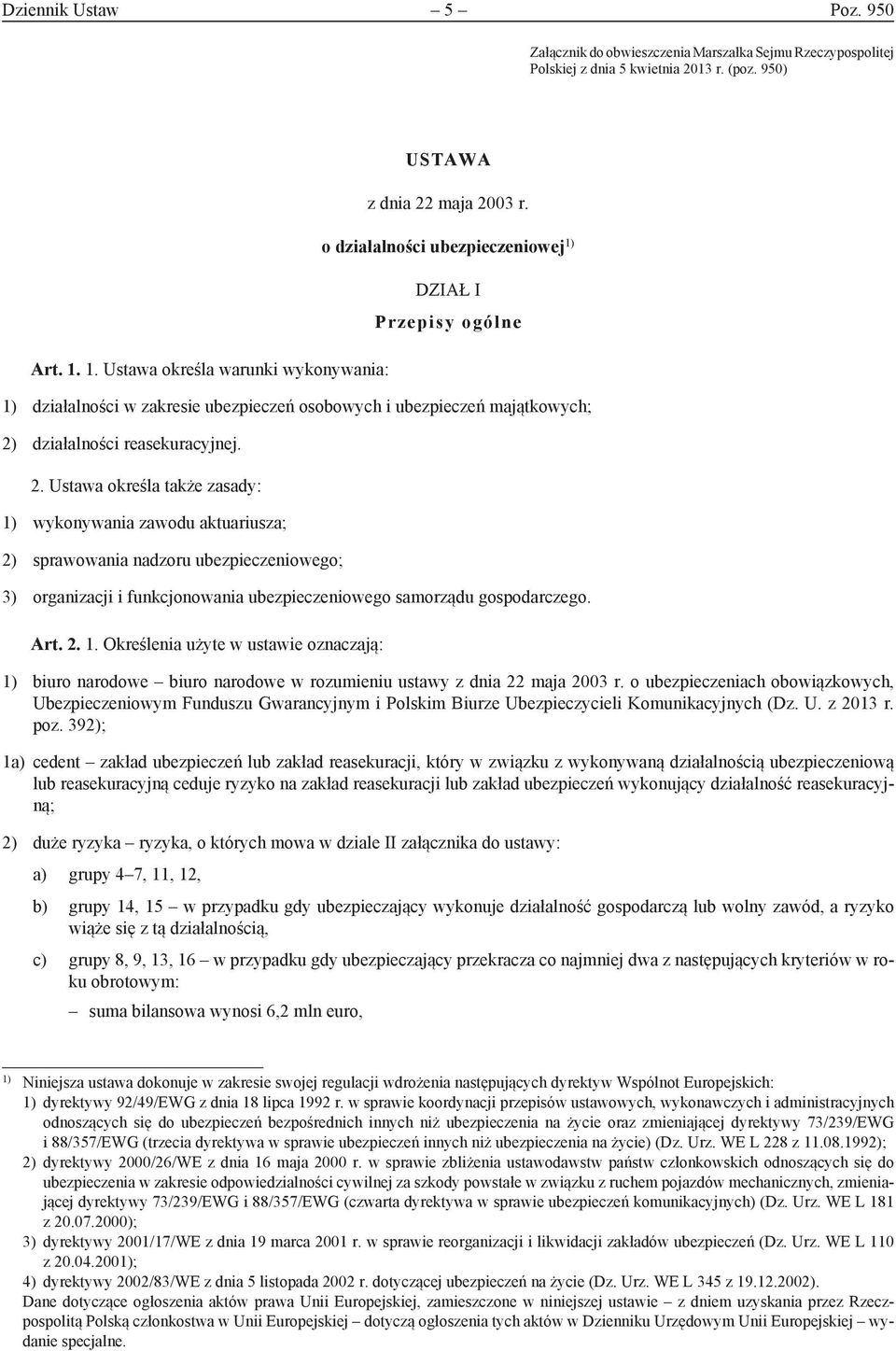 o działalności ubezpieczeniowej 1) DZIAŁ I Przepisy ogólne 1) działalności w zakresie ubezpieczeń osobowych i ubezpieczeń majątkowych; 2)