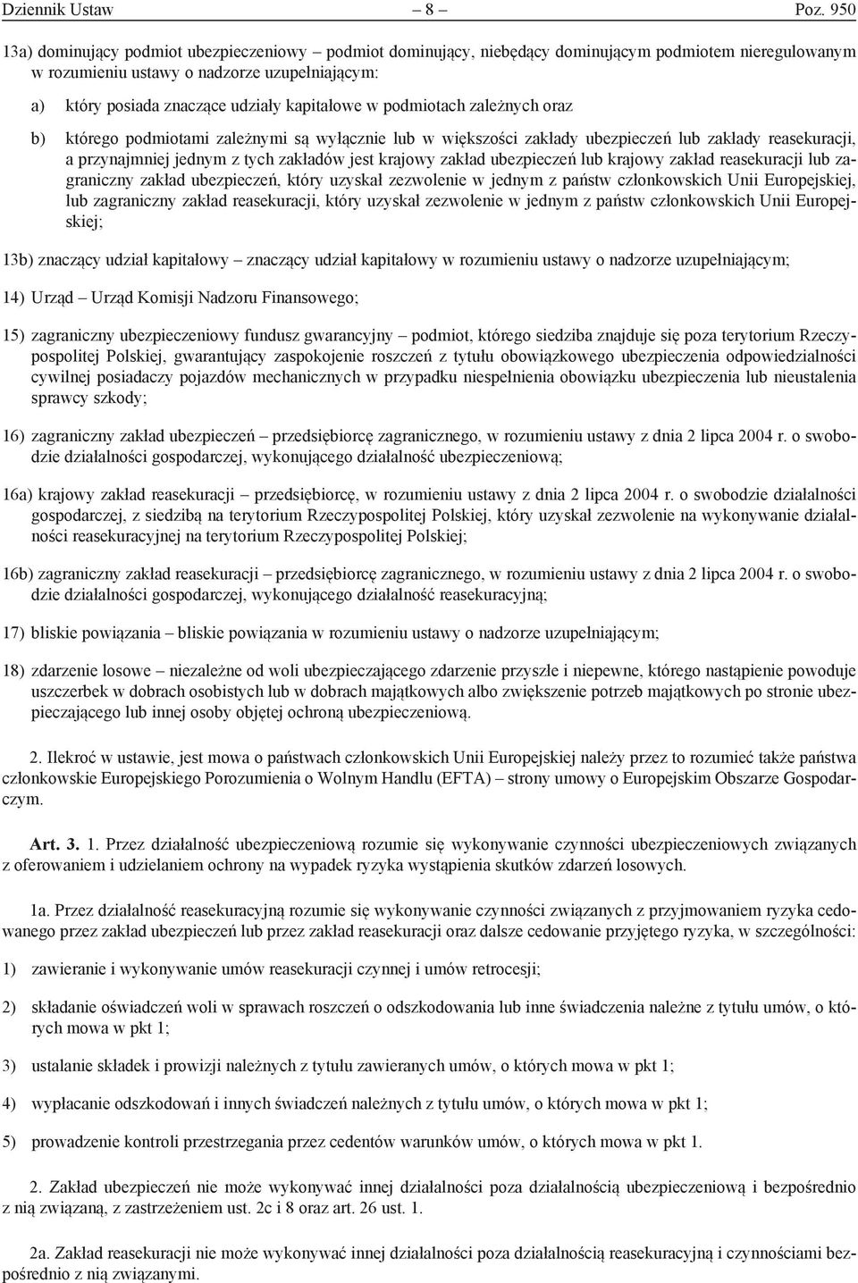 kapitałowe w podmiotach zależnych oraz b) którego podmiotami zależnymi są wyłącznie lub w większości zakłady ubezpieczeń lub zakłady reasekuracji, a przynajmniej jednym z tych zakładów jest krajowy
