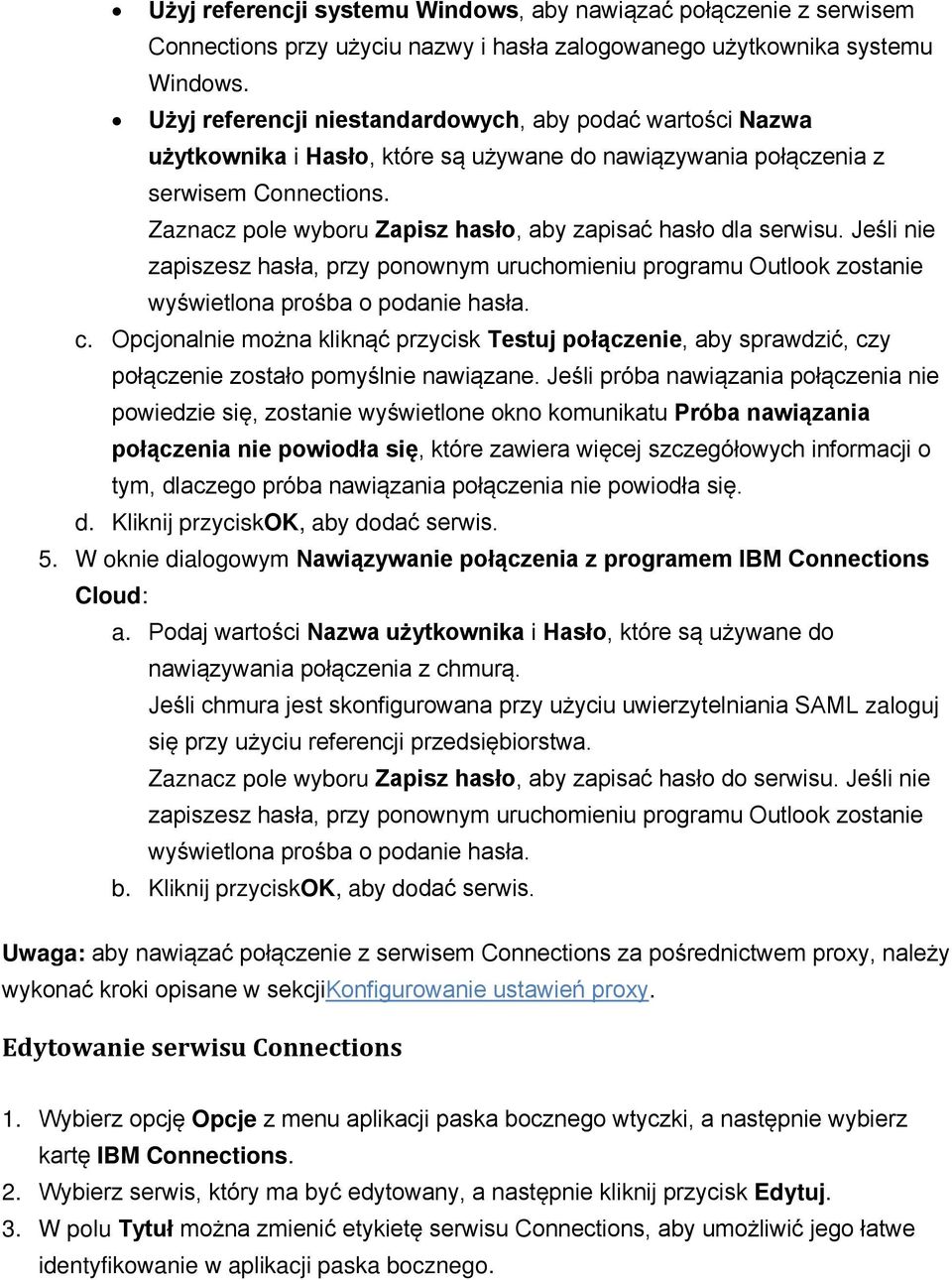 Zaznacz pole wyboru Zapisz hasło, aby zapisać hasło dla serwisu. Jeśli nie zapiszesz hasła, przy ponownym uruchomieniu programu Outlook zostanie wyświetlona prośba o podanie hasła. c.