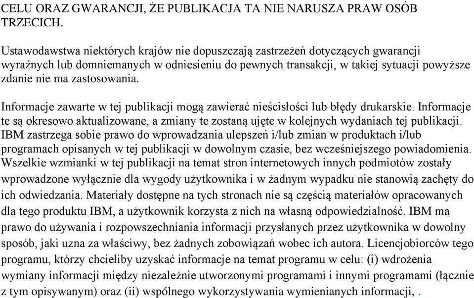 Informacje zawarte w tej publikacji mogą zawierać nieścisłości lub błędy drukarskie. Informacje te są okresowo aktualizowane, a zmiany te zostaną ujęte w kolejnych wydaniach tej publikacji.