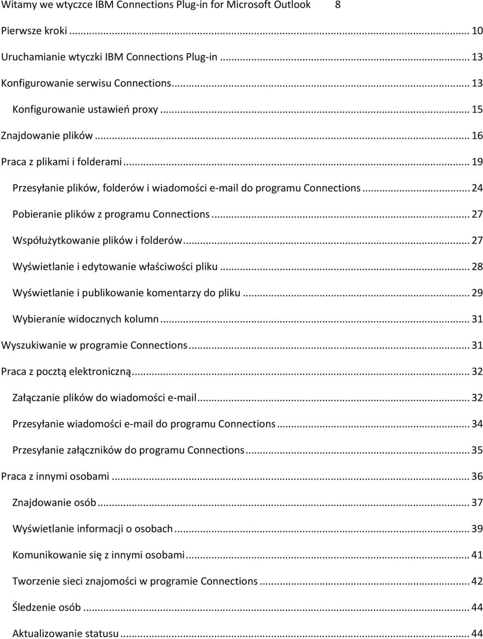 .. 24 Pobieranie plików z programu Connections... 27 Współużytkowanie plików i folderów... 27 Wyświetlanie i edytowanie właściwości pliku... 28 Wyświetlanie i publikowanie komentarzy do pliku.