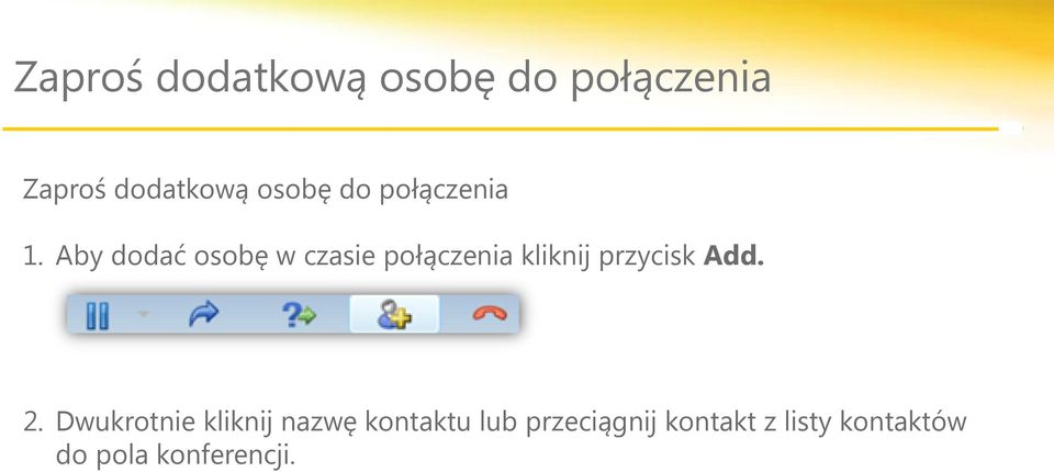 Aby dodać osobę w czasie połączenia kliknij przycisk Add.