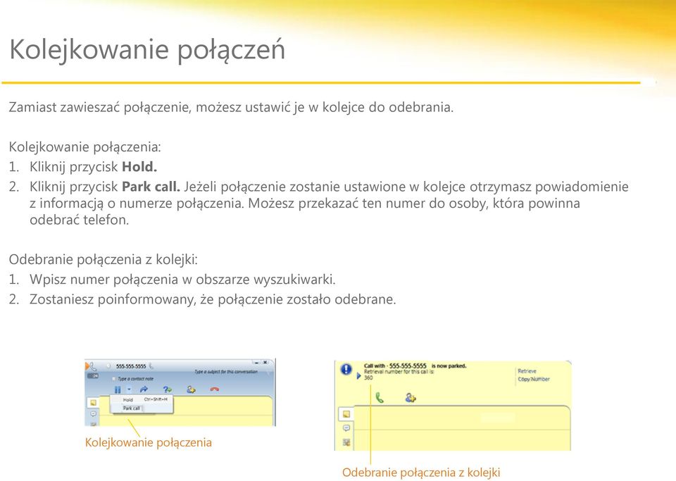 Jeżeli połączenie zostanie ustawione w kolejce otrzymasz powiadomienie z informacją o numerze połączenia.
