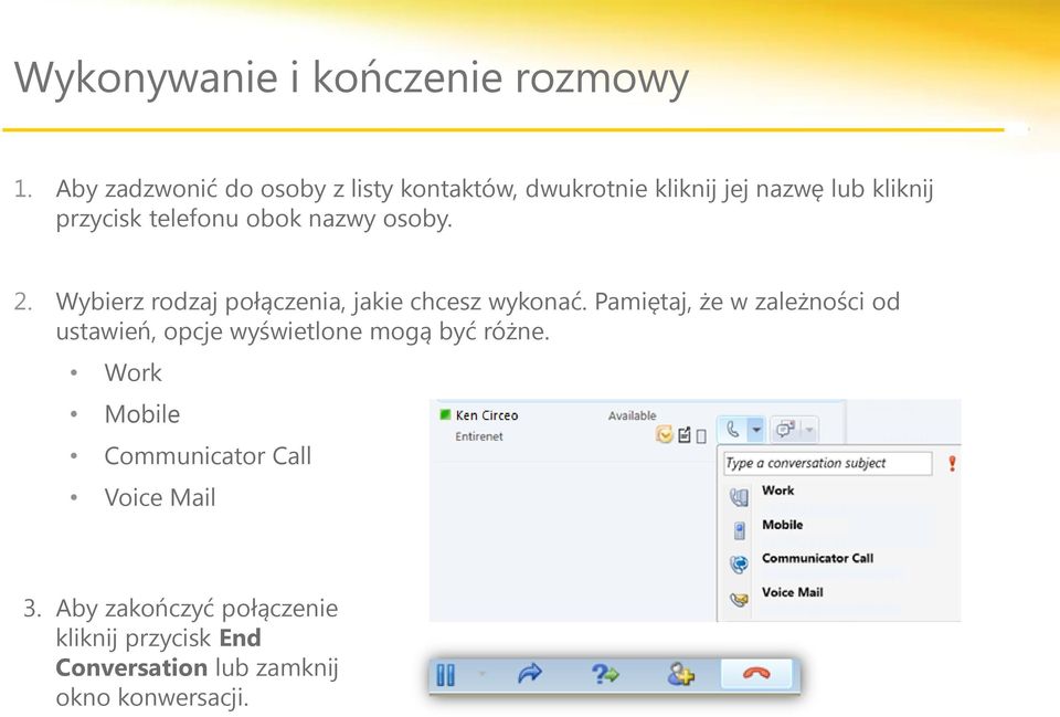 obok nazwy osoby. 2. Wybierz rodzaj połączenia, jakie chcesz wykonać.