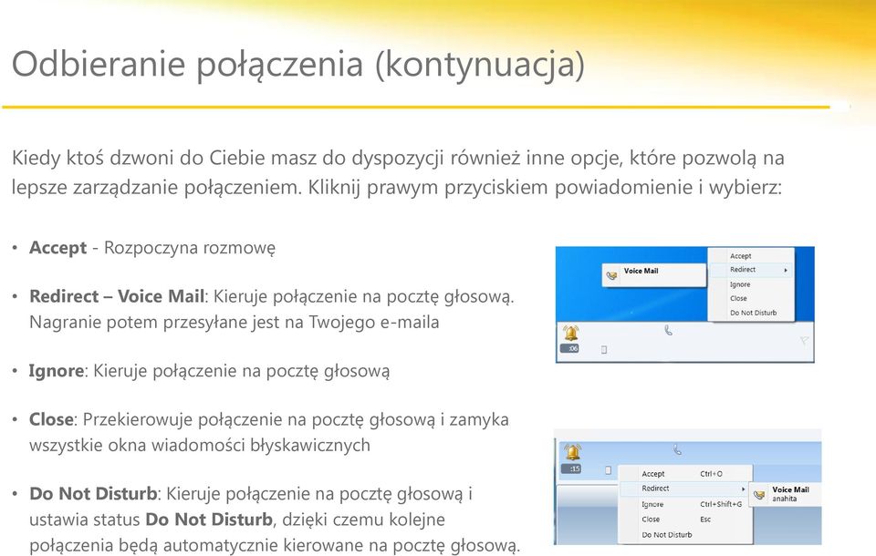 Nagranie potem przesyłane jest na Twojego e-maila Ignore: Kieruje połączenie na pocztę głosową Close: Przekierowuje połączenie na pocztę głosową i zamyka