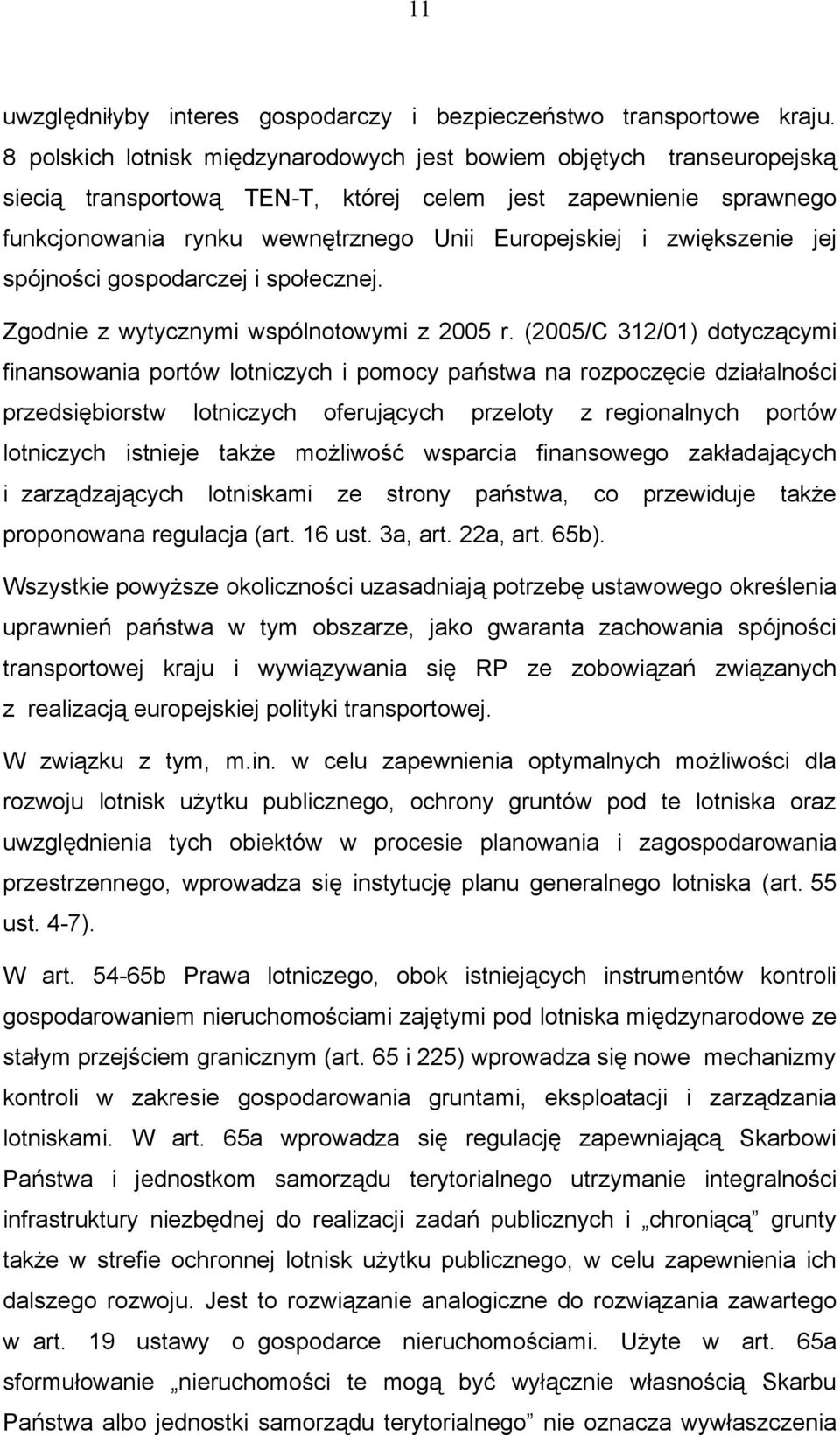 zwiększenie jej spójności gospodarczej i społecznej. Zgodnie z wytycznymi wspólnotowymi z 2005 r.