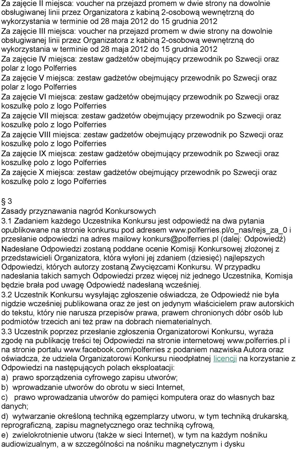 gadżetów obejmujący przewodnik po Szwecji oraz Za zajęcie VII miejsca: zestaw gadżetów obejmujący przewodnik po Szwecji oraz Za zajęcie VIII miejsca: zestaw gadżetów obejmujący przewodnik po Szwecji