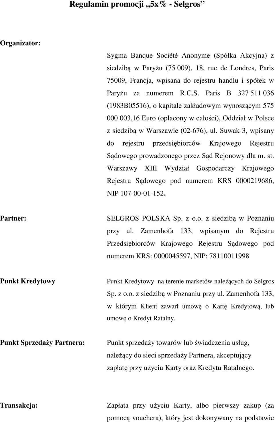 Suwak 3, wpisany do rejestru przedsiębiorców Krajowego Rejestru Sądowego prowadzonego przez Sąd Rejonowy dla m. st.