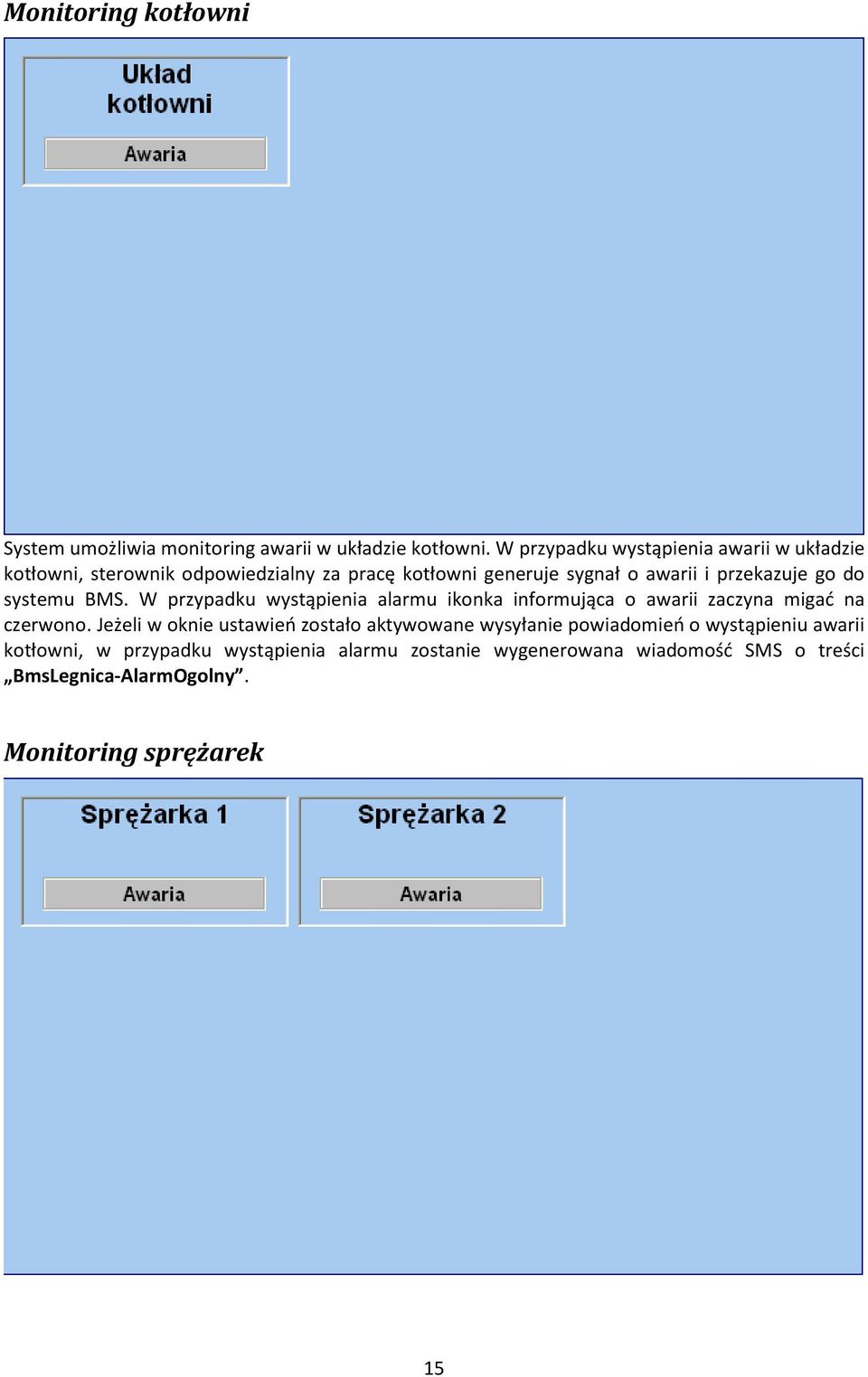 go do systemu BMS. W przypadku wystąpienia alarmu ikonka informująca o awarii zaczyna migać na czerwono.