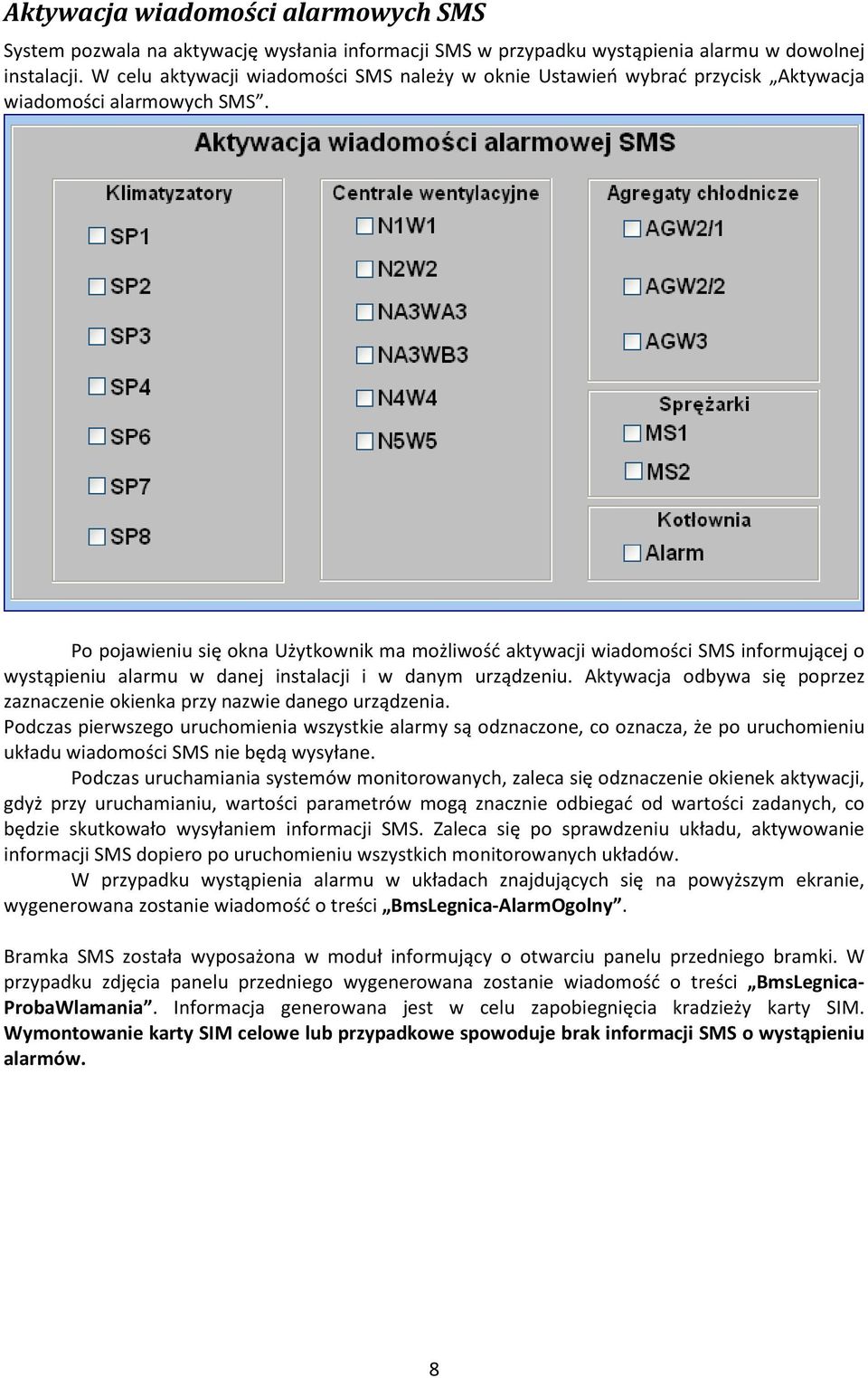 Po pojawieniu się okna Użytkownik ma możliwość aktywacji wiadomości SMS informującej o wystąpieniu alarmu w danej instalacji i w danym urządzeniu.