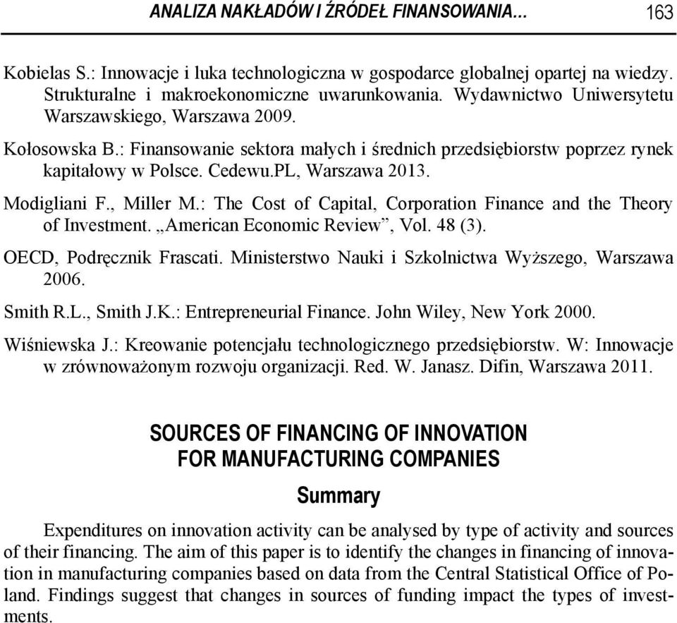 , Miller M.: The Cost of Capital, Corporation Finance and the Theory of Investment. American Economic Review, Vol. 48 (3). OECD, Podręcznik Frascati.