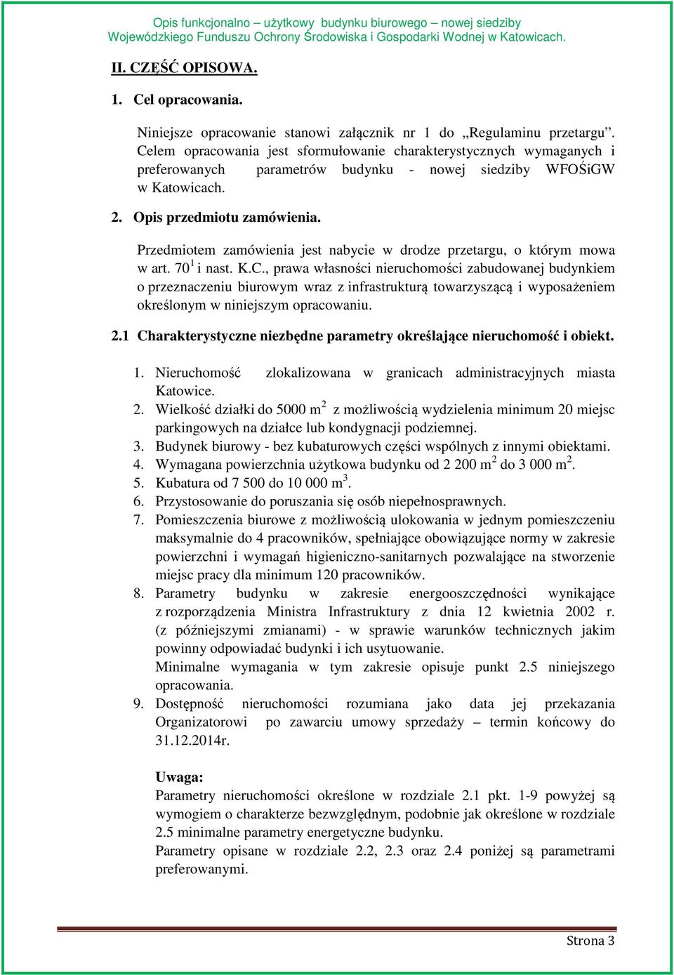 Przedmiotem zamówienia jest nabycie w drodze przetargu, o którym mowa w art. 70 1 i nast. K.C.