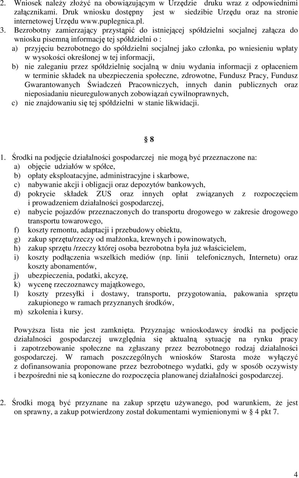 wniesieniu wpłaty w wysokości określonej w tej informacji, b) nie zaleganiu przez spółdzielnię socjalną w dniu wydania informacji z opłaceniem w terminie składek na ubezpieczenia społeczne,