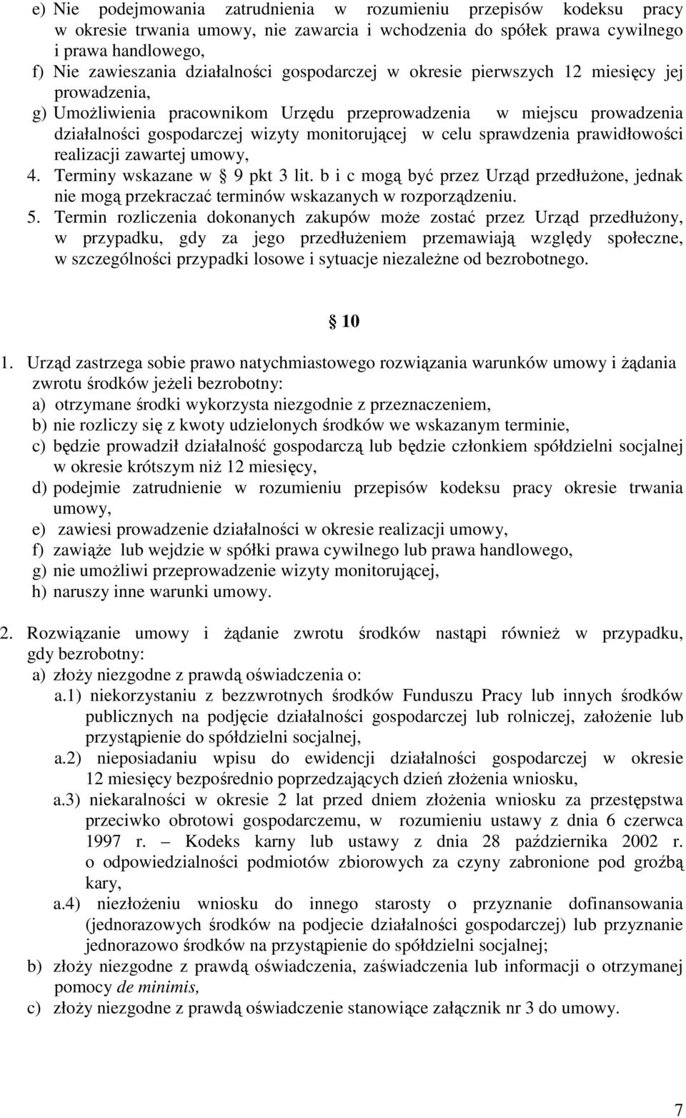 sprawdzenia prawidłowości realizacji zawartej umowy, 4. Terminy wskazane w 9 pkt 3 lit. b i c mogą być przez Urząd przedłużone, jednak nie mogą przekraczać terminów wskazanych w rozporządzeniu. 5.