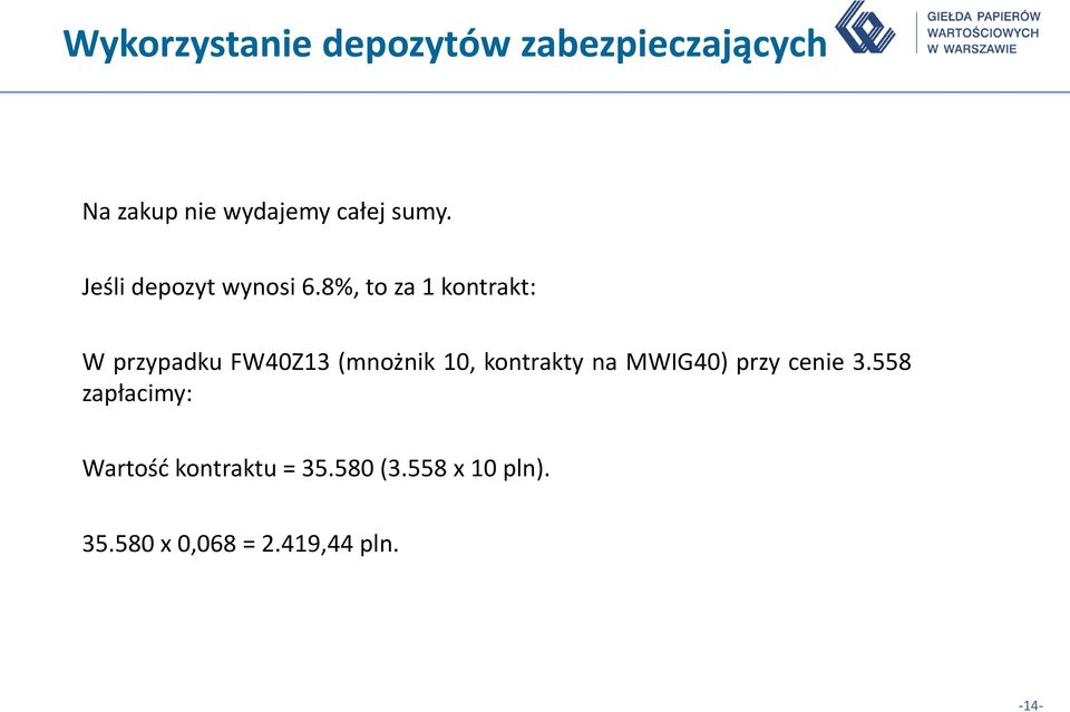 8%, to za 1 kontrakt: W przypadku FW40Z13 (mnożnik 10, kontrakty na