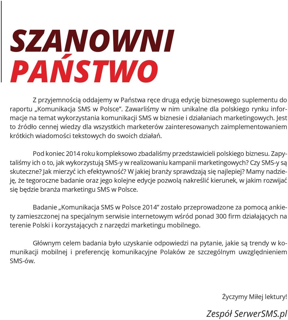 Jest to źródło cennej wiedzy dla wszystkich marketerów zainteresowanych zaimplementowaniem krótkich wiadomości tekstowych do swoich działań.