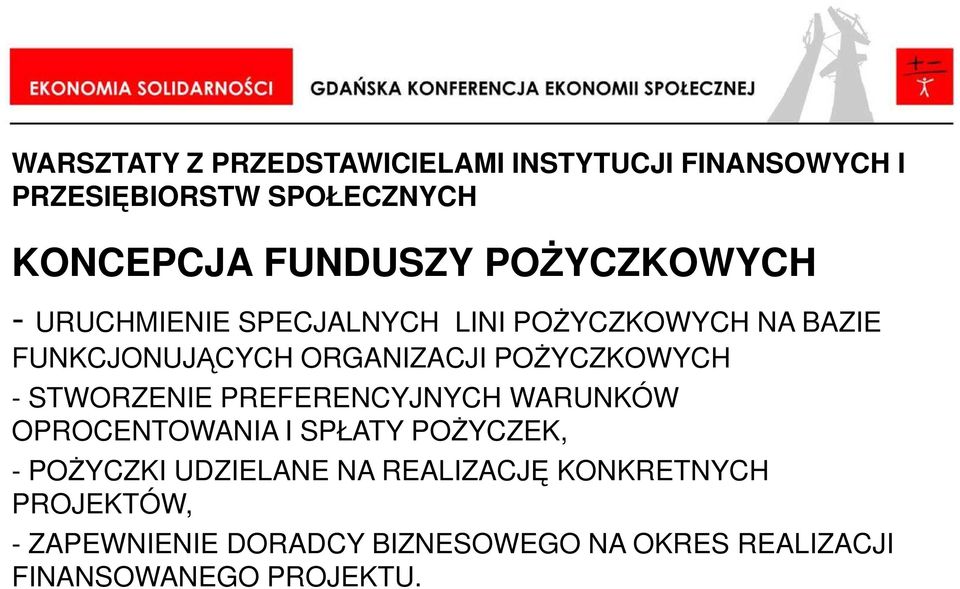 POśYCZKOWYCH - STWORZENIE PREFERENCYJNYCH WARUNKÓW OPROCENTOWANIA I SPŁATY POśYCZEK, - POśYCZKI