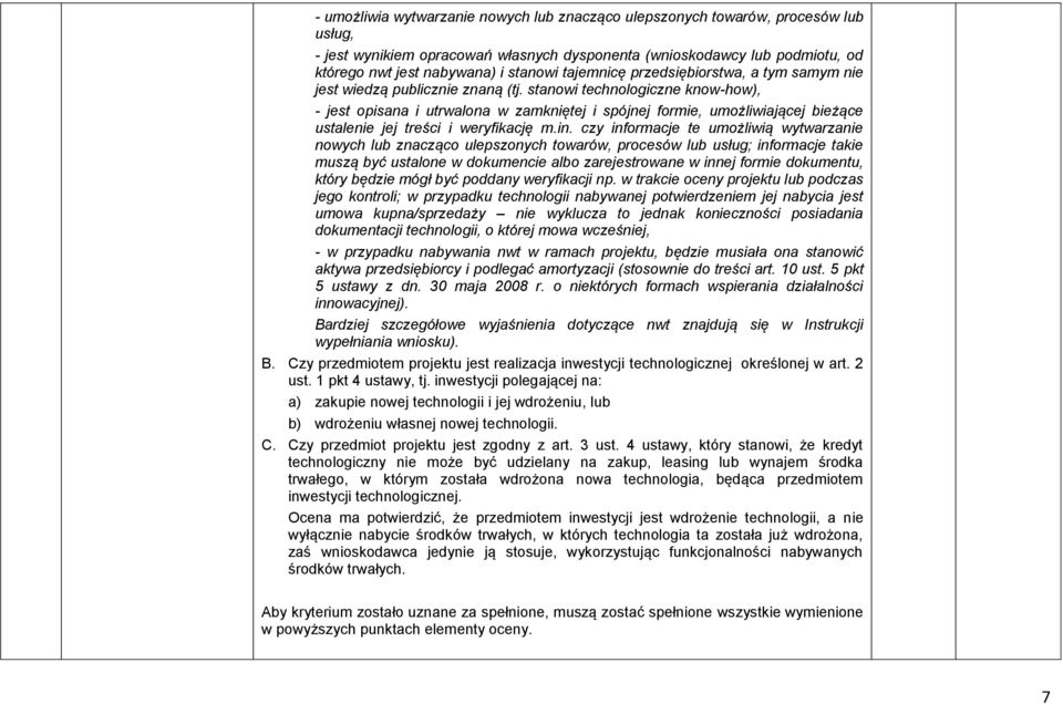 stanowi technologiczne know-how), - jest opisana i utrwalona w zamkniętej i spójnej formie, umożliwiającej bieżące ustalenie jej treści i weryfikację m.in.