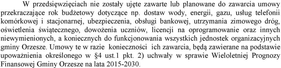 dowożenia uczniów, licencji na oprogramowanie oraz innych niewymienionych, a koniecznych do funkcjonowania wszystkich jednostek organizacyjnych gminy Orzesze.