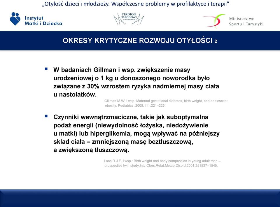 :maternal gestational diabetes, birth weight, and adolescent obesity. Pediatrics.2005;111:221 226.