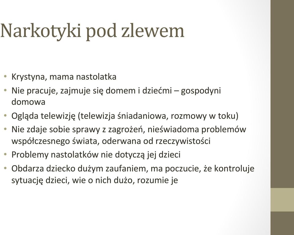 nieświadoma problemów współczesnego świata, oderwana od rzeczywistości Problemy nastolatków nie dotyczą