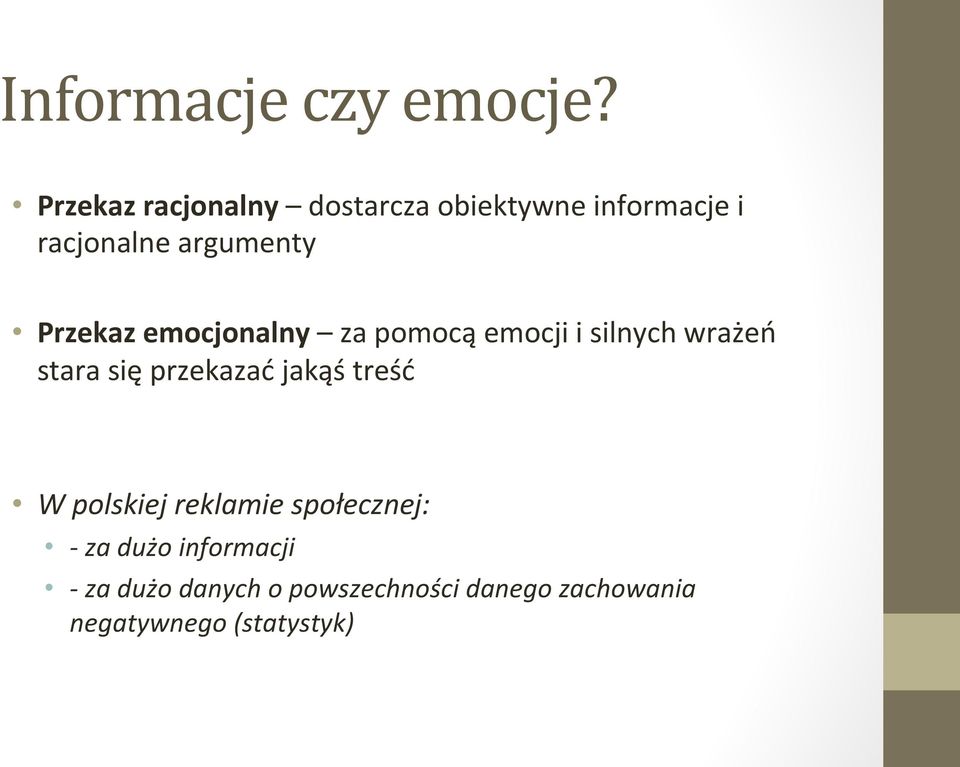 Przekaz emocjonalny za pomocą emocji i silnych wrażeń stara się przekazać