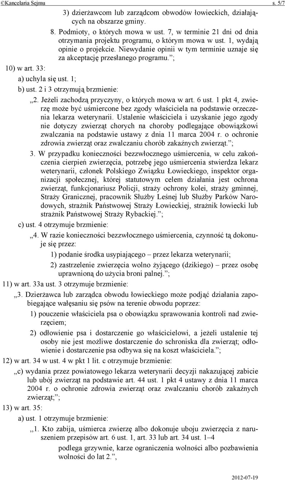 ; 10) w art. 33: a) uchyla się ust. 1; b) ust. 2 i 3 otrzymują brzmienie: 2. Jeżeli zachodzą przyczyny, o których mowa w art. 6 ust.