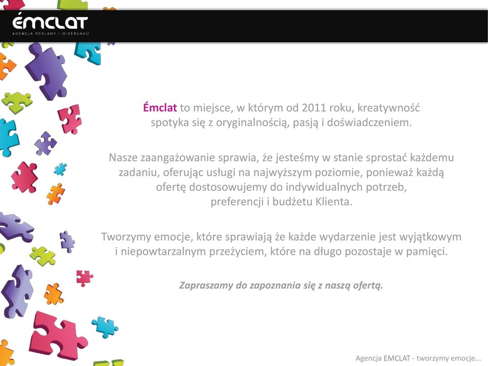 każdą ofertę dostosowujemy do indywidualnych potrzeb, preferencji i budżetu Klienta.