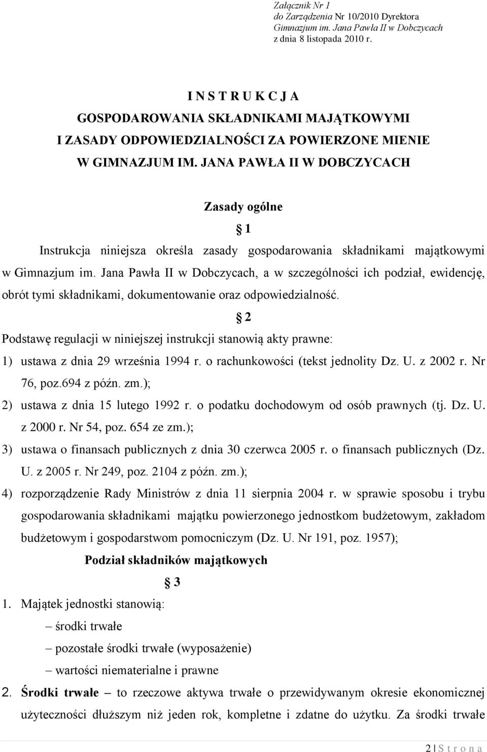 JANA PAWŁA II W DOBCZYCACH Zasady ogólne 1 Instrukcja niniejsza określa zasady gospodarowania składnikami majątkowymi w Gimnazjum im.