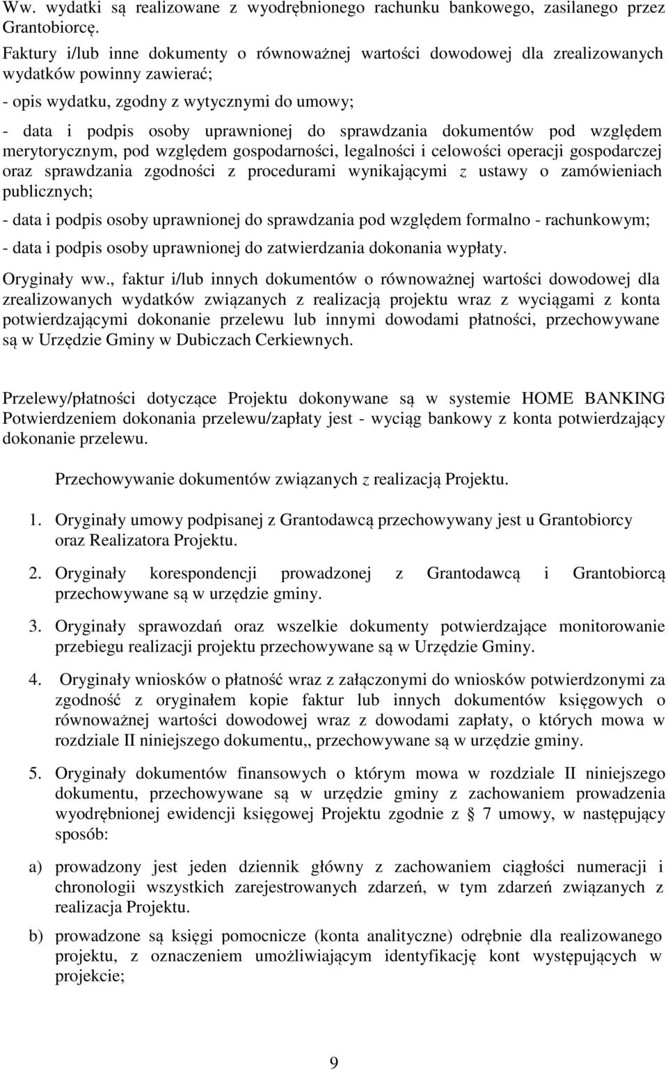 sprawdzania dokumentów pod względem merytorycznym, pod względem gospodarności, legalności i celowości operacji gospodarczej oraz sprawdzania zgodności z procedurami wynikającymi z ustawy o