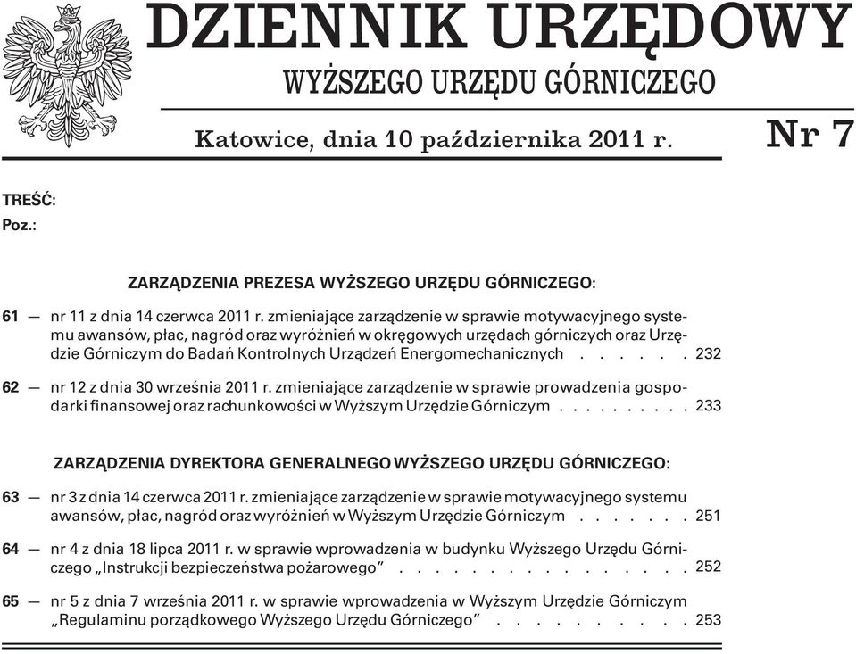 ..... 62 nr 12 z dnia 30 września 2011 r. zmieniające zarządzenie w sprawie prowadzenia gospodarki finansowej oraz rachunkowości w Wyższym Urzędzie Górniczym.