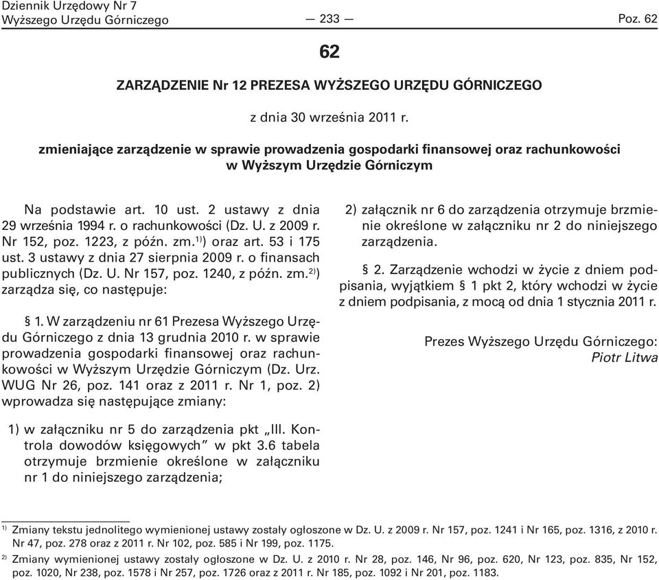 U. z 2009 r. Nr 152, poz. 1223, z późn. zm. 1) ) oraz art. 53 i 175 ust. 3 ustawy z dnia 27 sierpnia 2009 r. o finansach publicznych (Dz. U. Nr 157, poz. 1240, z późn. zm. 2) ) zarządza się, co następuje: 1.