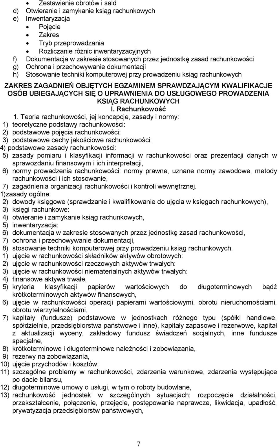 SPRAWDZAJĄCYM KWALIFIKACJE OSÓB UBIEGAJĄCYCH SIĘ O UPRAWNIENIA DO USŁUGOWEGO PROWADZENIA KSIĄG RACHUNKOWYCH I. Rachunkowość 1.